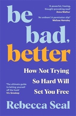 Rebecca Seal - Be Bad, Better, Häftad