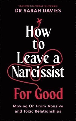 bokomslag How to Leave a Narcissist ... For Good