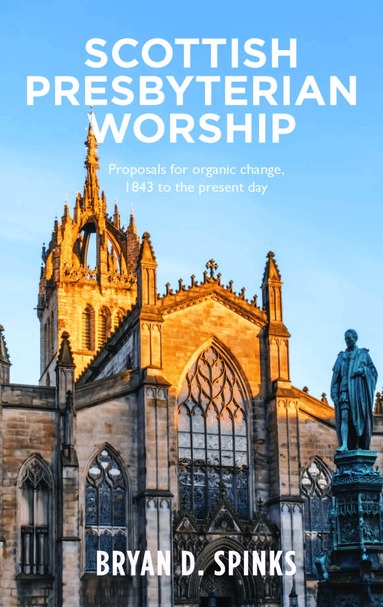 Bryan D. Spinks - Scottish Presbyterian Worship, Häftad