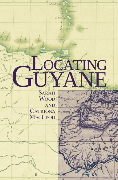 Catriona MacLeod, Sarah Wood - Locating Guyane, Häftad