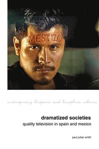 bokomslag Dramatized Societies: Quality Television in Spain and Mexico