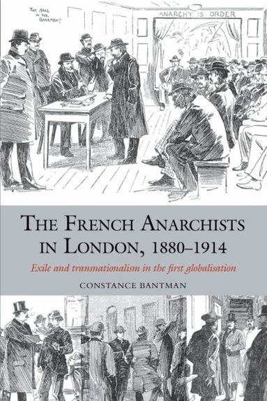 Constance Bantman - The French Anarchists in London, 1880–1914, Häftad