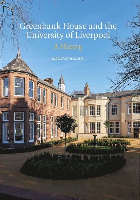 Adrian Allan - Greenbank House and the University of Liverpool, Häftad