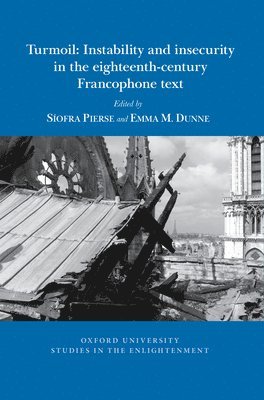 Síofra Pierse, Emma M. Dunne, Siofra Pierse - Turmoil: Instability and insecurity in the eighteenth-century Francophone text, Häftad