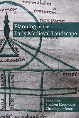 John Blair, Stephen Rippon, Christopher Smart - Planning in the Early Medieval Landscape, Häftad