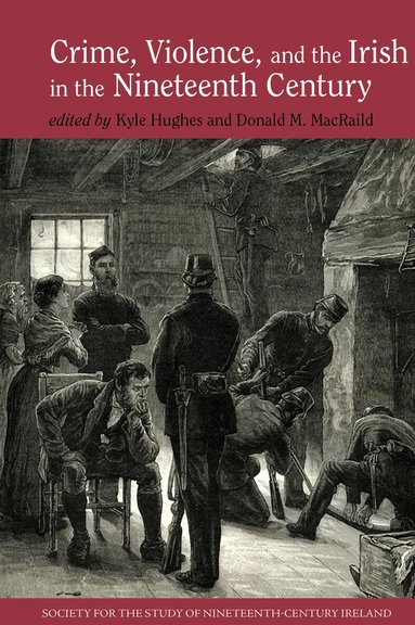 Kyle Hughes, Donald MacRaild - Crime, Violence and the Irish in the Nineteenth Century, Häftad