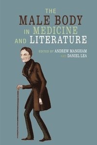 bokomslag The Male Body in Medicine and Literature
