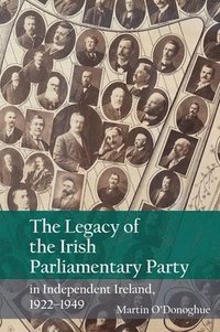 bokomslag The Legacy of the Irish Parliamentary Party in Independent Ireland, 1922-1949