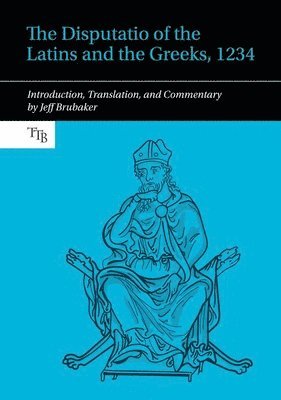 bokomslag Disputatio of the Latins and the Greeks, 1234