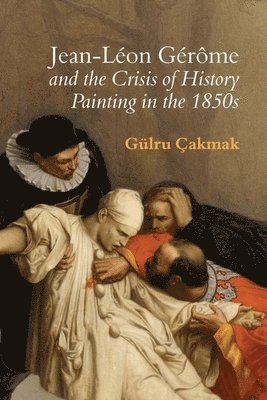 bokomslag Jean-Lon Grme and the Crisis of History Painting in the 1850s