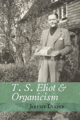 bokomslag T. S. Eliot and Organicism