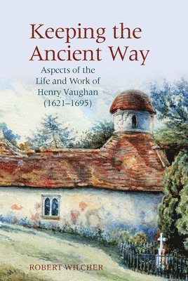 Robert Wilcher - Keeping the Ancient Way, Inbunden