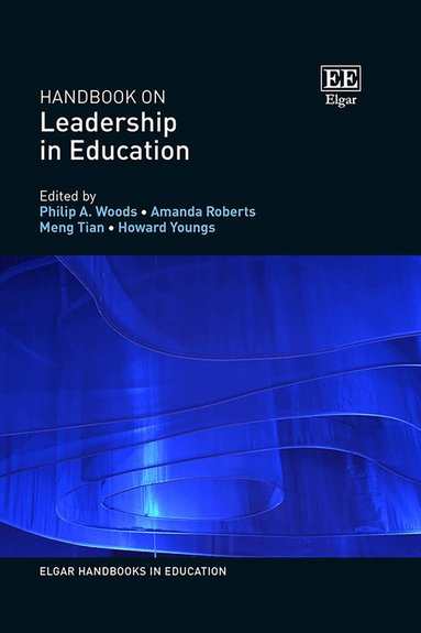 Philip A. Woods, Amanda Roberts, Meng Tian, Howard Youngs - Handbook on Leadership in Education, Inbunden