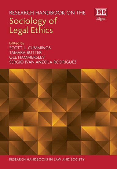 Scott L. Cummings, Tamara Butter, Ole Hammerslev, Sergio Anzola Rodriguez - Research Handbook on the Sociology of Legal Ethics, Inbunden