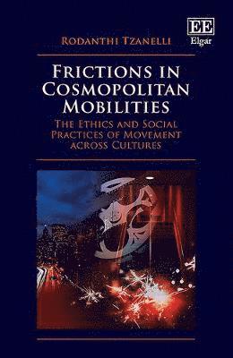 Rodanthi Tzanelli - Frictions in Cosmopolitan Mobilities, Inbunden