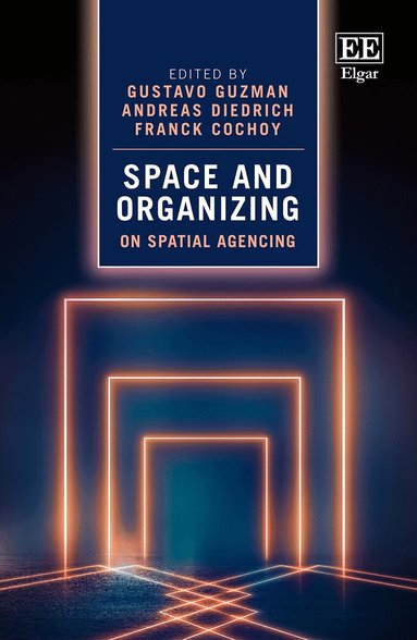 Gustavo Guzman, Andreas Diedrich, Franck Cochoy - Space and Organizing, Inbunden