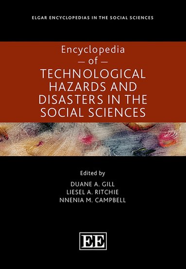 Duane A. Gill, Liesel A. Ritchie, Nnenia M. Campbell - Encyclopedia of Technological Hazards and Disasters in the Social Sciences, Inbunden