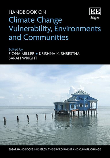 Fiona Miller, Krishna K. Shrestha, Sarah Wright - Handbook on Climate Change Vulnerability, Environments and Communities, Inbunden