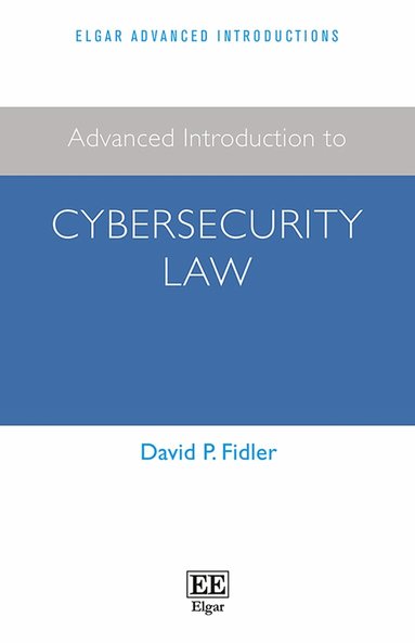 David P. Fidler - Advanced Introduction to Cybersecurity Law, Häftad