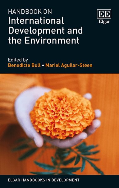 Benedicte Bull, Mariel Aguilar-Støen - Handbook on International Development and the Environment, Inbunden