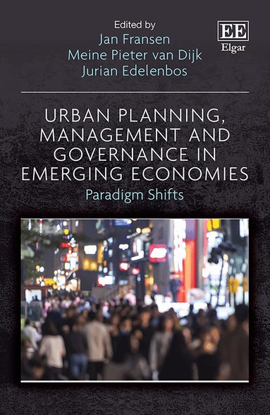 Jan Fransen, Meine P. van Dijk, Jurian Edelenbos - Urban Planning, Management and Governance in Emerging Economies, Inbunden