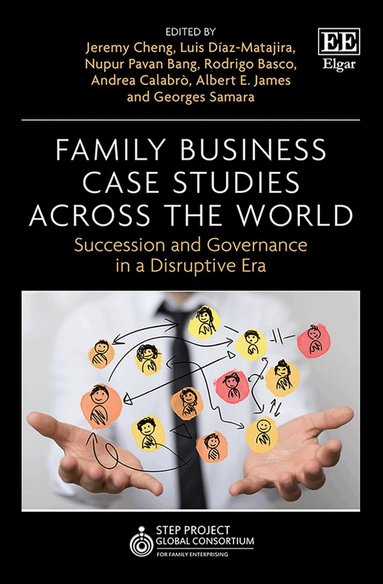 Jeremy Cheng, Luis Díaz-Matajira, Nupur P. Bang, Rodrigo Basco, Andrea Calabrò, Albert E. James, Georges Samara - Family Business Case Studies Across the World, Inbunden