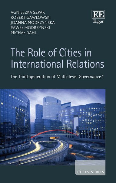 Agnieszka Szpak, Robert Gawłowski, Joanna Modrzyńska, Paweł Modrzyński, Michał Dahl - Role of Cities in International Relations, Inbunden
