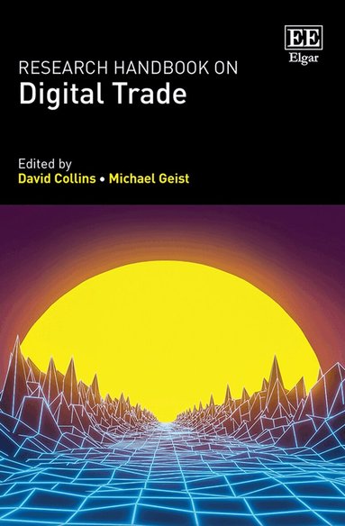 David Collins, Michael Geist - Research Handbook on Digital Trade, Inbunden