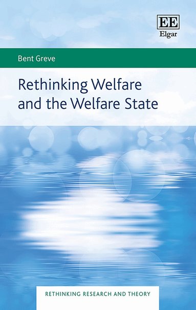 Bent Greve - Rethinking Welfare and the Welfare State, Inbunden