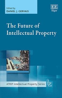 bokomslag The Future of Intellectual Property