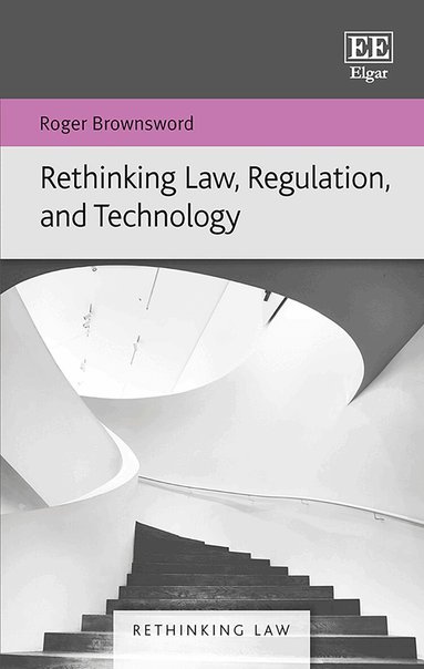 Roger Brownsword - Rethinking Law, Regulation, and Technology, Inbunden