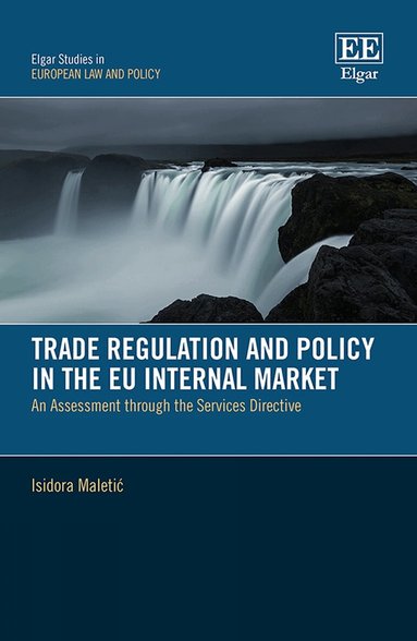 Isidora Maletić - Trade Regulation and Policy in the EU Internal Market, Inbunden