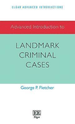 George P. Fletcher - Advanced Introduction to Landmark Criminal Cases, Häftad