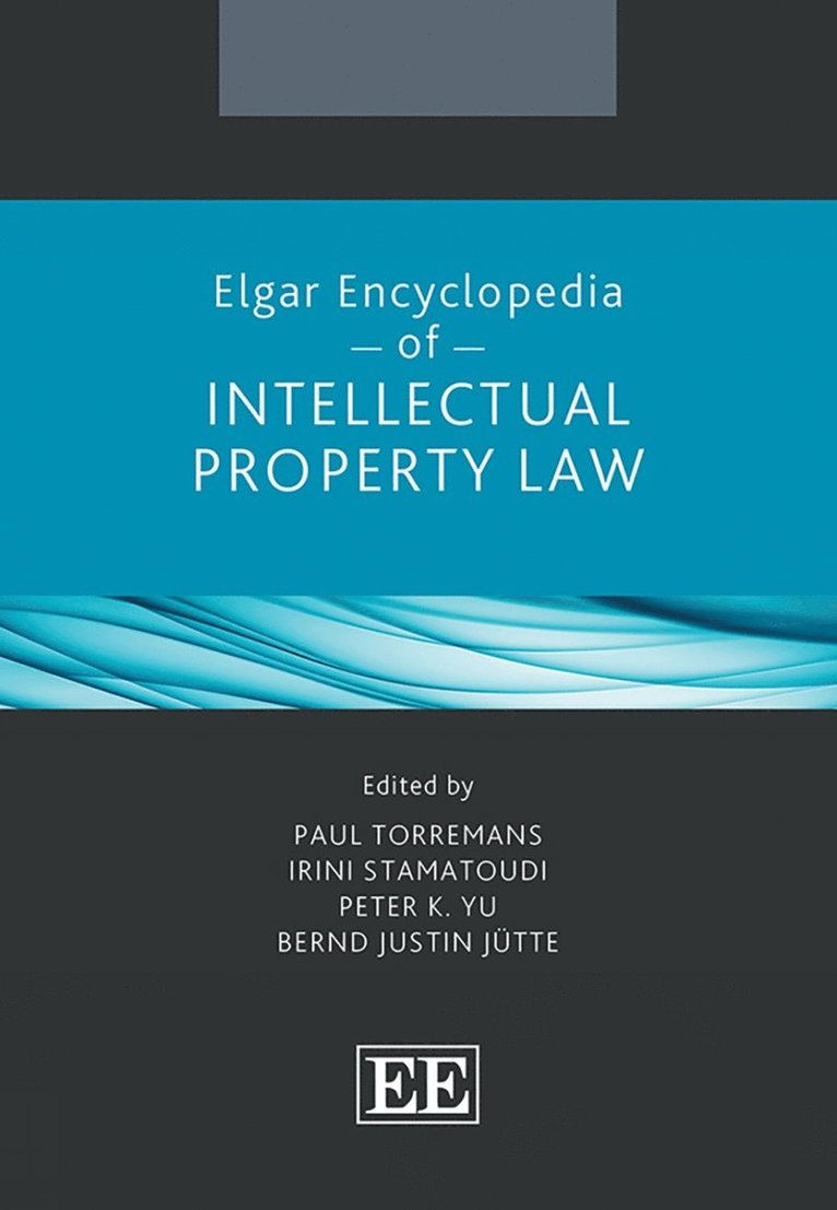 Paul Torremans, Irini Stamatoudi, Peter K. Yu, Bernd J. Jütte - Elgar Encyclopedia of Intellectual Property Law, Inbunden