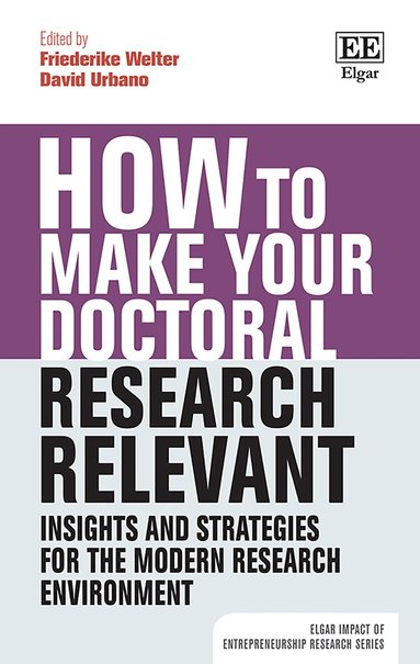 Friederike Welter, David Urbano - How to Make your Doctoral Research Relevant, Häftad