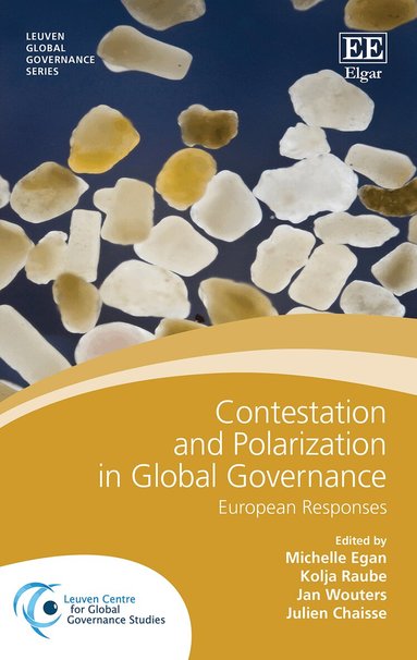 Michelle Egan, Kolja Raube, Jan Wouters, Julien Chaisse - Contestation and Polarization in Global Governance, Inbunden