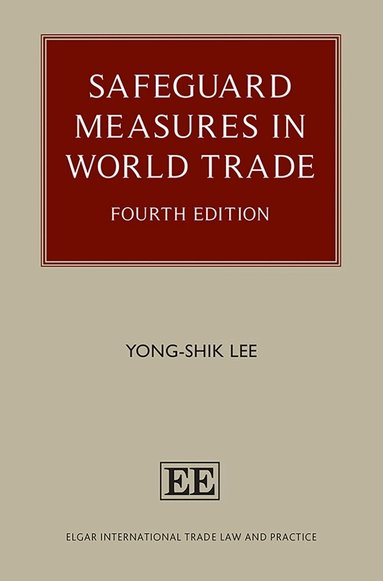 Yong-Shik Lee - Safeguard Measures in World Trade, Inbunden