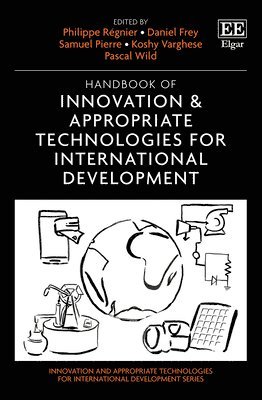 Handbook of Innovation & Appropriate Technologies for International Development 1