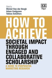 bokomslag How to Achieve Societal Impact through Engaged and Collaborative Scholarship