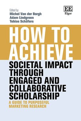 How to Achieve Societal Impact through Engaged and Collaborative Scholarship 1
