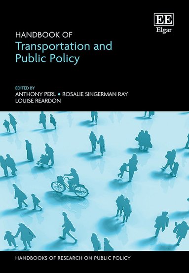 Anthony Perl, Rosalie Singerman Ray, Louise Reardon - Handbook of Transportation and Public Policy, Inbunden
