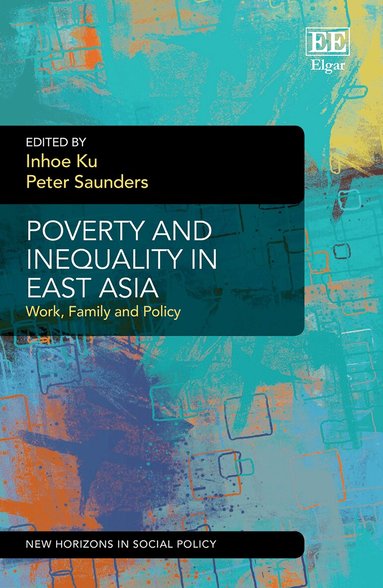 Inhoe Ku, Peter Saunders - Poverty and Inequality in East Asia, Inbunden