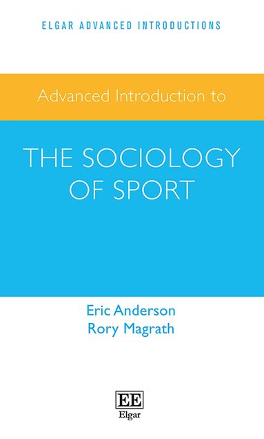 Eric Anderson, Rory Magrath - Advanced Introduction to the Sociology of Sport, Häftad