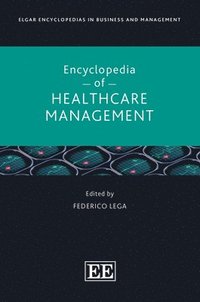 bokomslag Elgar Encyclopedia of Healthcare Management
