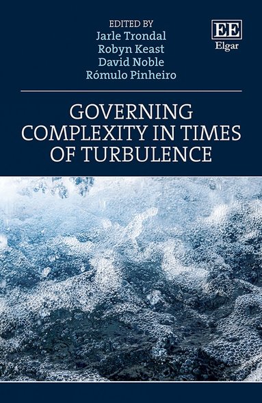 Jarle Trondal, Robyn Keast, David Noble, Rómulo Pinheiro - Governing Complexity in Times of Turbulence, Inbunden