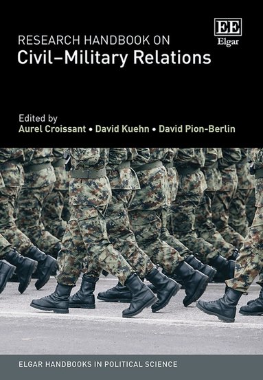 Aurel Croissant, David Kuehn, David Pion-Berlin - Research Handbook on Civil–Military Relations, Inbunden