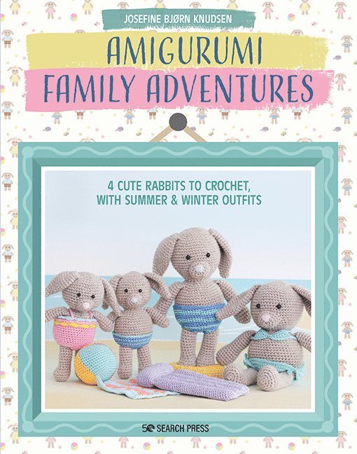 Josefine Bjørn Knudsen, Josefine Bjorn Knudsen - Amigurumi Family Adventures, Häftad