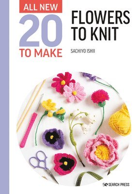 All-New Twenty to Make: Flowers to Knit 1