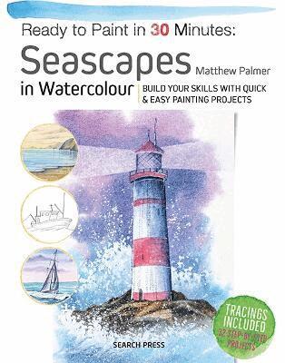 Matthew Palmer - Ready to Paint in 30 Minutes: Seascapes, Häftad