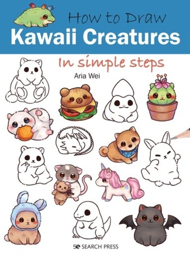 Aria Wei - How to Draw: Kawaii Creatures, Häftad